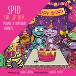 Spid the Spider Plans a Birthday Surprise : Spid the Spider cover image cdn