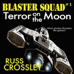 Terror on the Moon : Blaster Squad cover image cdn