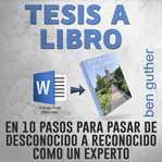 Tesis a Libro en 10 Pasos para pasar de desconocido a reconocido como un experto cover image cdn