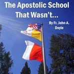 The Apostolic School That Wasn't... cover image cdn