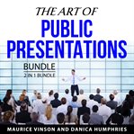 The Art of Public Presentations Bundle, 2 in 1 Bundle : 2 in 1 bundle cover image cdn