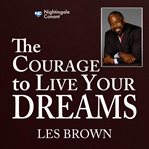 The Courage to Live Your Dreams cover image cdn