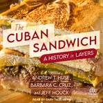 The Cuban Sandwich : A History in Layers cover image cdn