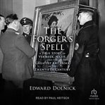 The Forger's Spell : A True Story of Vermeer, Nazis, and the Greatest Art Hoax of the Twentieth Century cover image cdn