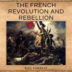 The French Revolution and Rebellion cover image cdn
