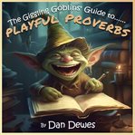 The Giggling Goblins' Guide to Playful Proverbs cover image cdn
