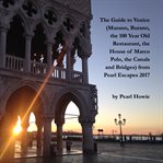 The Guide to Venice (Murano, Burano, the 100 Year Old Restaurant, the House of Marco Polo, the Canal cover image cdn