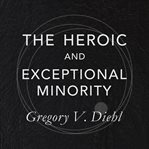 The Heroic and Exceptional Minority cover image cdn
