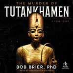 The Murder of Tutankhamen : A True Story cover image cdn