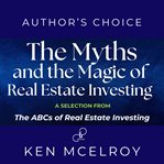 The Myths and the Magic of Real Estate Investing : A Selection from The ABCs of Real Estate Investing cover image cdn