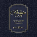 The Promise Code : 40 Bible promises every believer should claim cover image cdn