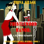Thistlewood Manor: A Flapper Fatality : A Flapper Fatality cover image cdn