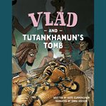 Vlad and Tutankhamun's Tomb cover image cdn