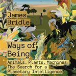 Ways of Being : Animals, Plants, Machines: The Search for a Planetary Intelligence cover image cdn