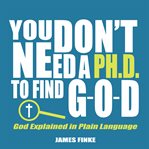 You Don't Need a Ph.D. to Find G-O-D : O cover image cdn