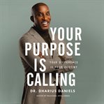 Your Purpose Is Calling : your difference is your destiny cover image cdn
