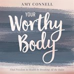 Your Worthy Body cover image cdn