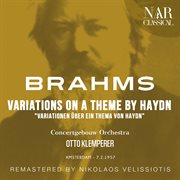 BRAHMS: VARIATIONS ON A THEME BY HAYDN "VARIATIONEN ÜBER EIN THEMA VON HAYDN" : VARIATIONS ON A THEME BY HAYDN "VARIATIONEN ÜBER EIN THEMA VON HAYDN" cover image cdn