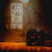 Chad Miller & The Good Fortune cover image cdn