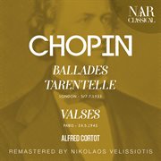 CHOPIN: BALLADES; TARENTELLE; VALSES : BALLADES; TARENTELLE; VALSES cover image cdn