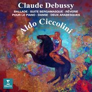 Debussy: Ballade, Suite bergamasque, Rêverie, Pour le piano, Danse & Arabesques : Ballade, Suite bergamasque, Rêverie, Pour le piano, Danse & Arabesques cover image cdn