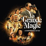 La Grande Magie - La bande originale du film : La bande originale du film cover image cdn