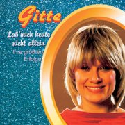 Laß' mich heute nicht allein - Ihre größten Erfolge : ihre größten erfolge cover image cdn