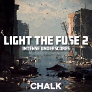 Light The Fuse 2 - Intense Underscores : Intense Underscores cover image cdn
