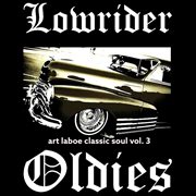 Lowrider Oldies: Art Laboe Classic Soul, Vol. 3 : Art Laboe Classic Soul, Vol. 3 cover image cdn