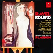 Ravel: Boléro, La valse, Ma mère l'Oye, Pavane pour une infante défunte, Valses nobles et sentime... : Boléro, La valse, Ma mère l'Oye, Pavane pour une infante défunte, Valses nobles et sentime... cover image cdn