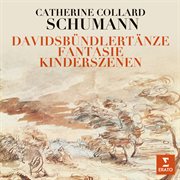 Schumann: Fantasie, Op. 17, Davidsbündlertänze, Op. 6 & Kinderszenen, Op. 15 : Fantasie, Op. 17, Davidsbündlertänze, Op. 6 & Kinderszenen, Op. 15 cover image cdn