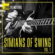 Soho.Live Jazz: Simians Of Swing, Vol. 1 : Simians Of Swing, Vol. 1 cover image cdn