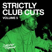 Strictly Club Cuts, Vol. 5. Volume 5 cover image cdn
