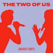 The Two of Us: Greatest Duets : Greatest Duets cover image cdn