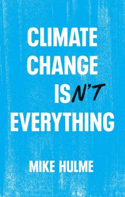 Climate change isn't everything : liberating climate politics from alarmism  cover image cdn