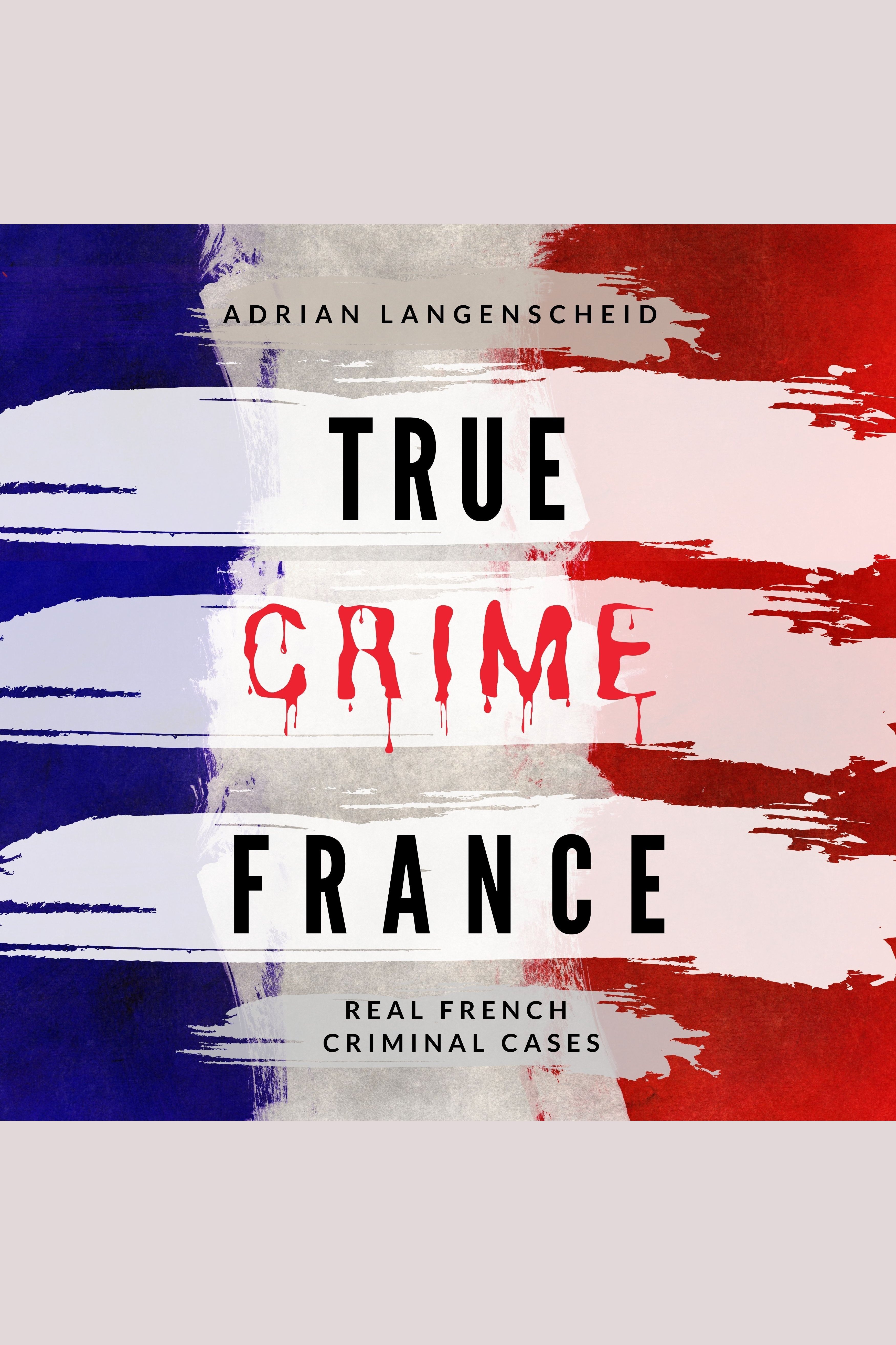 True Crime France Real French Criminal Cases cover image cdn