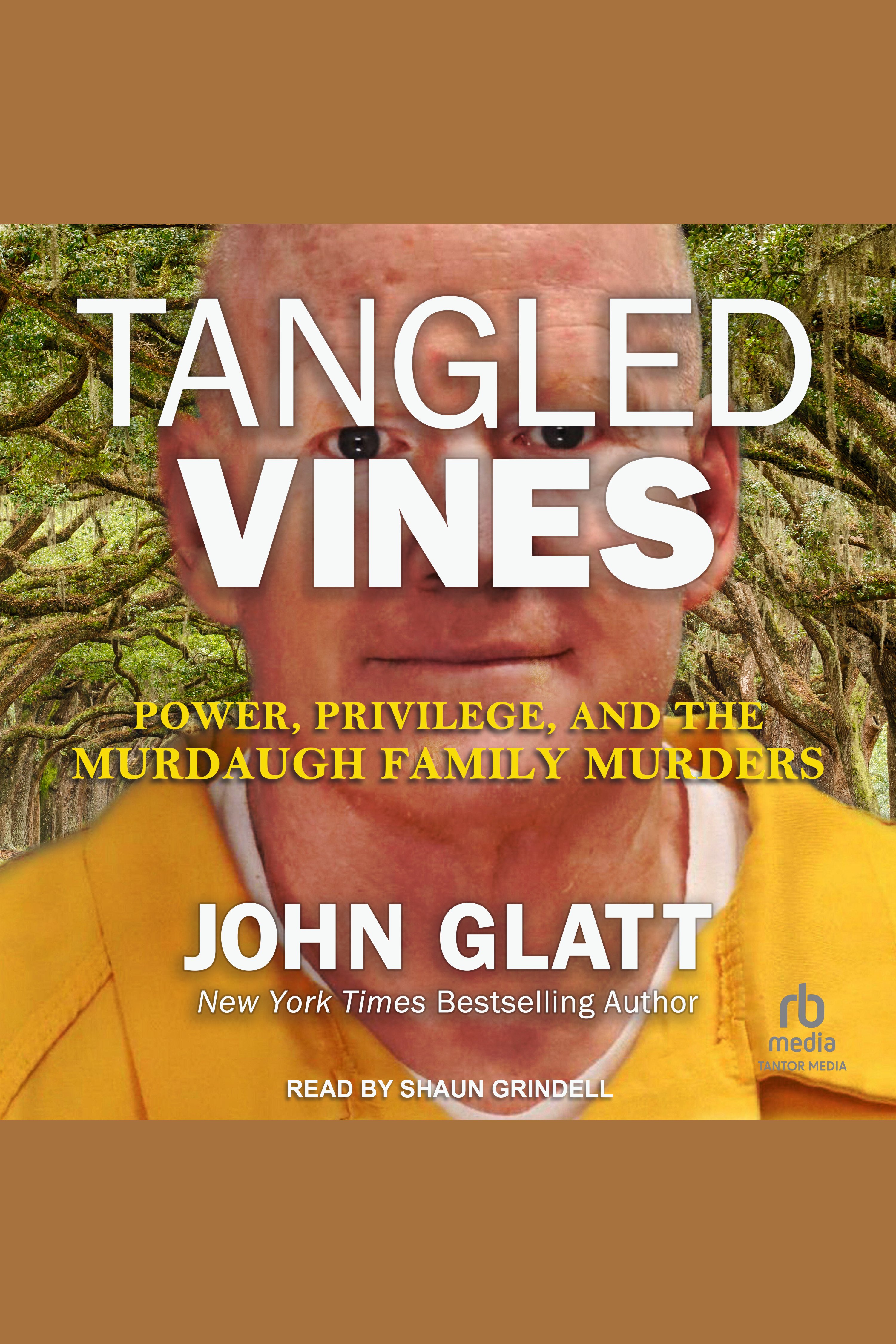 Tangled Vines Power, Privilege, and the Murdaugh Family Murders cover image cdn