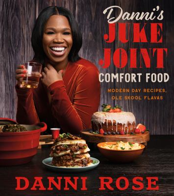 Danni's juke joint comfort food cookbook : modern-day recipes, ole skool flavas  cover image cdn
