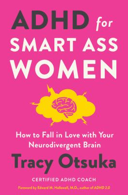 ADHD for smart ass women : how to fall in love with your neurodivergent brain cover image