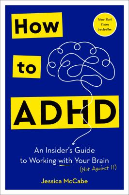 How to ADHD : an insider's guide to working with your brain (not against it)  cover image cdn