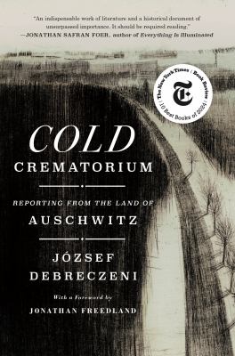 Cold crematorium : reporting from the land of Auschwitz  cover image cdn