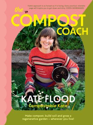The compost coach : make compost, build soil and grow a regenerative garden - wherever you live!  cover image cdn