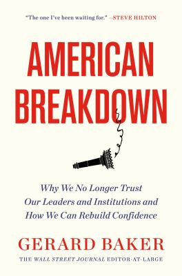 American breakdown : why we no longer trust our leaders and institutions and how we can rebuild confidence  cover image cdn