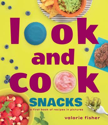 Look and cook snacks : a first book of recipes in pictures  cover image cdn