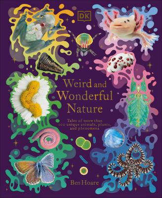 Weird and wonderful nature : tales of more than 100 unique animals, plants, and phenomena  cover image cdn