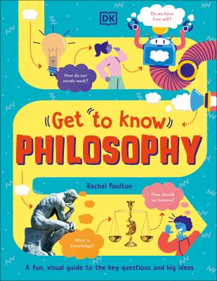 Get to know philosophy : a fun, visual guide to the key questions and big ideas  cover image cdn