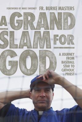 A grand slam for God : a journey from baseball star to Catholic priest  cover image cdn