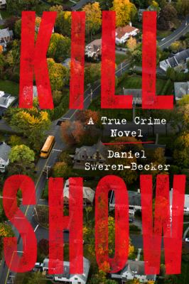 Kill show : a true crime novel  cover image cdn