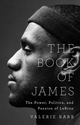 The book of James : the power, politics, and passion of LeBron  cover image cdn