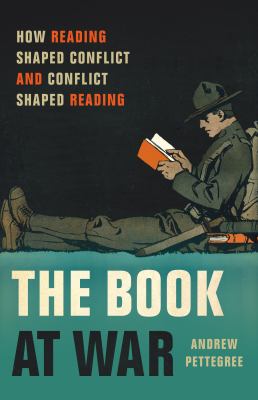The book at war : how reading shaped conflict and conflict shaped reading  cover image cdn